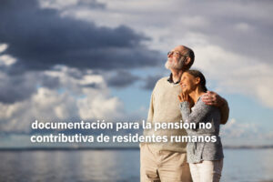 documentación para la pensión no contributiva de residentes rumanos